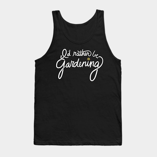 I'd rather be gardening Tank Top by bubbsnugg